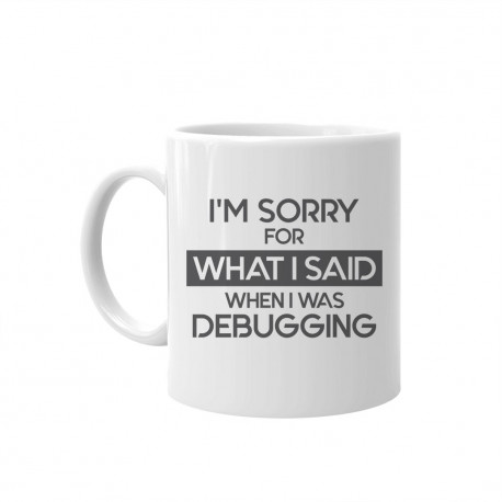 I'm sorry for what I said when I was debugging - kubek