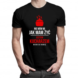 Nie mów mi jak mam żyć - kucharz - męska koszulka z nadrukiem