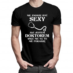 Nie znoszę być sexy, ale jestem doktorem - męska koszulka z nadrukiem