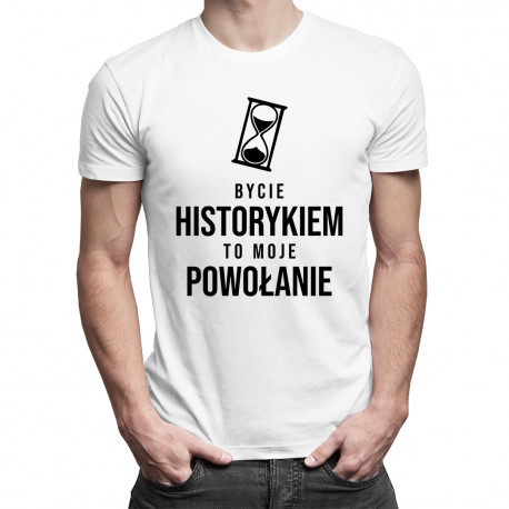 Bycie historykiem to moje powołanie - męska koszulka z nadrukiem