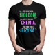 Biologia, chemia, fizyka - męska koszulka z nadrukiem