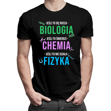 Biologia, chemia, fizyka - męska koszulka z nadrukiem