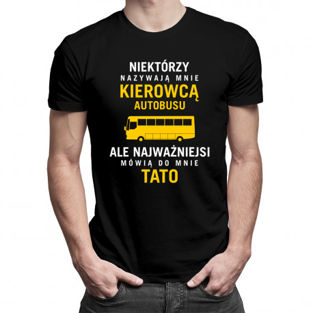 Niektórzy nazywają mnie kierowcą autobusu - męska koszulka z nadrukiem