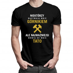 Niektórzy nazywają mnie górnikiem - męska koszulka z nadrukiem