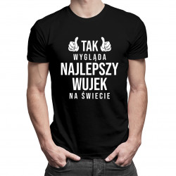 Tak wygląda najlepszy wujek na świecie - męska koszulka z nadrukiem