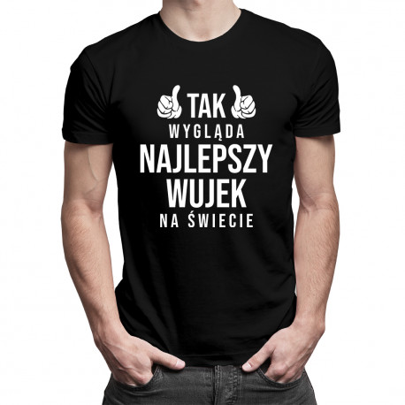 Tak wygląda najlepszy wujek na świecie - męska koszulka z nadrukiem