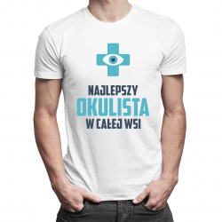 Najlepszy okulista w całej wsi - damska lub męska koszulka z nadrukiem