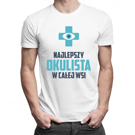 Najlepszy okulista w całej wsi - damska lub męska koszulka z nadrukiem
