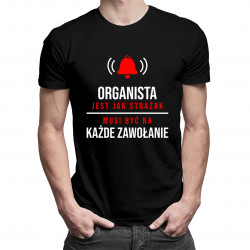Organista jest jak strażak - męska koszulka z nadrukiem