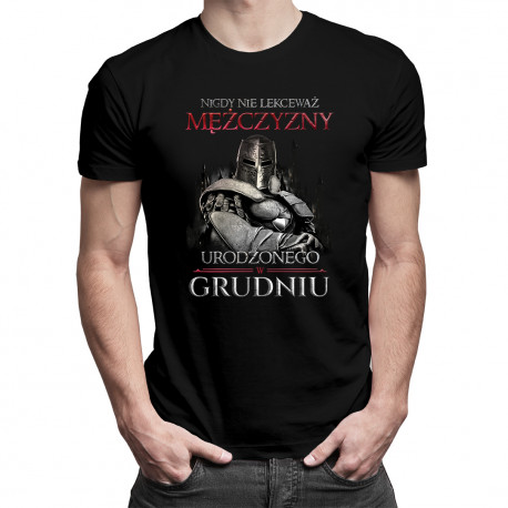 Nigdy nie lekceważ mężczyzny urodzonego w grudniu - męska koszulka z nadrukiem