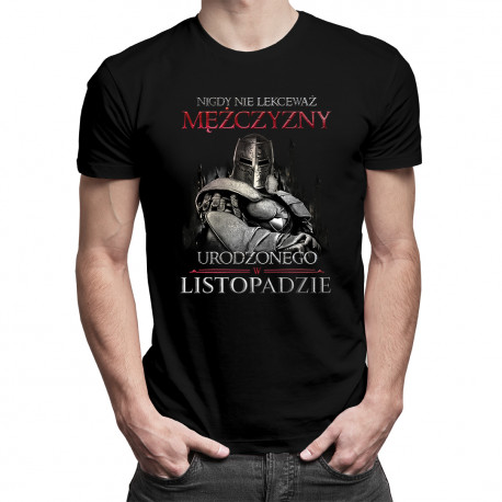 Nigdy nie lekceważ mężczyzny urodzonego w listopadzie - męska koszulka z nadrukiem