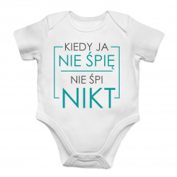 Kiedy ja nie śpię nie śpi nikt - body z nadrukiem