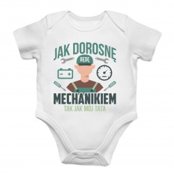 Jak dorosnę będę mechanikiem tak jak mój tata - body dziecięce z nadrukiem