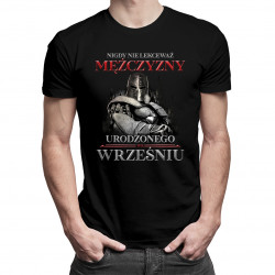 Nigdy nie lekceważ mężczyzny urodzonego we wrześniu - męska koszulka z nadrukiem