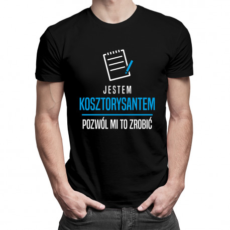 Jestem kosztorysantem, pozwól mi to zrobić - męska koszulka z nadrukiem