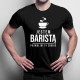 Jestem baristą, pozwól mi to zrobić - męska koszulka z nadrukiem
