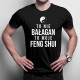 To nie bałagan, to moje feng shui - męska koszulka z nadrukiem