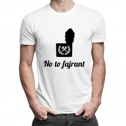 No to fajrant - męska koszulka z nadrukiem