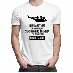 Nie marzyłem, że wyrosnę na seksownego trenera, lecz oto jestem i daję czadu