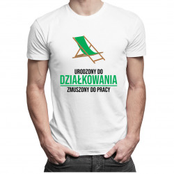 Urodzony do działkowania, zmuszony do pracy