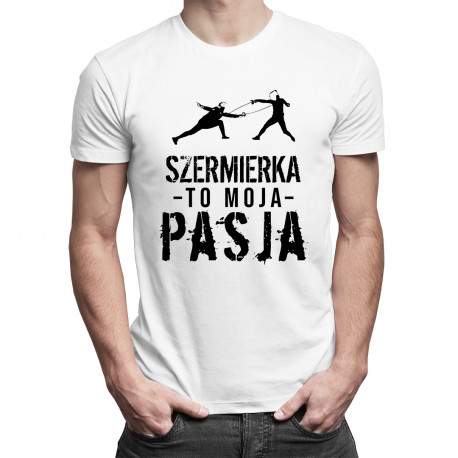 Szermierka to moja pasja - męska koszulka z nadrukiem