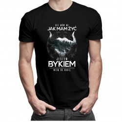 Nie mów mi jak mam żyć. Jestem bykiem, wiem co robię