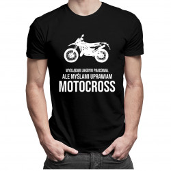 Wyglądam jakbym pracował, ale myślami uprawiam motocross