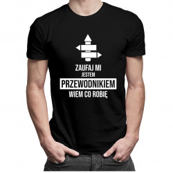 Zaufaj mi, jestem przewodnikiem, wiem co robię - męska koszulka z nadrukiem