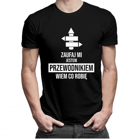 Zaufaj mi, jestem przewodnikiem, wiem co robię - męska koszulka z nadrukiem
