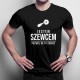 Jestem szewcem, pozwól mi to zrobić - męska koszulka z nadrukiem