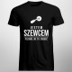 Jestem szewcem, pozwól mi to zrobić - męska koszulka z nadrukiem