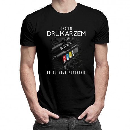 Jestem drukarzem, bo to moje powołanie - męska koszulka z nadrukiem