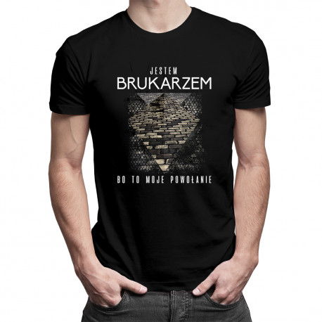 Jestem brukarzem, bo to moje powołanie - męska koszulka z nadrukiem