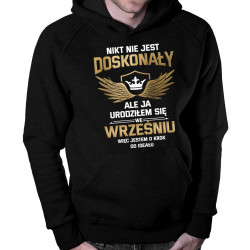 Nikt nie jest doskonały, ale ja urodziłem się we wrześniu, więc jestem o krok od ideału - męska bluza z nadrukiem