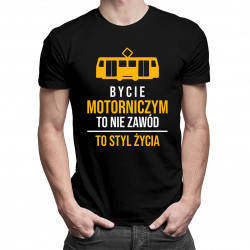 Bycie motorniczym to nie zawód, to styl życia - męska koszulka z nadrukiem
