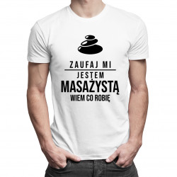 Zaufaj mi, jestem masażystą, wiem co robię - męska koszulka z nadrukiem