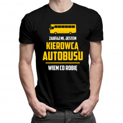 Zaufaj mi, jestem kierowcą autobusu, wiem co robię - męska koszulka z nadrukiem