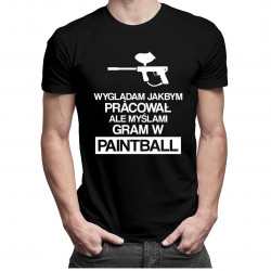 Wyglądam jakbym pracował, ale myślami gram w paintball