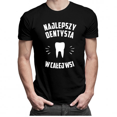 Najlepszy dentysta we wsi - męska koszulka z nadrukiem