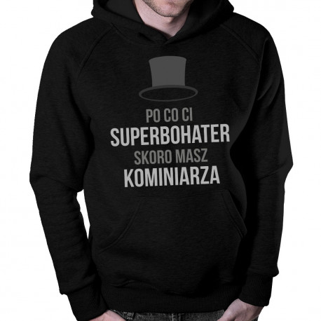 Po co Ci superbohater, skoro masz kominiarza - bluza