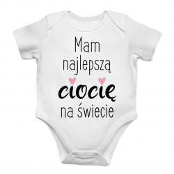 Mam najlepszą ciocię na świecie - body dziecięce