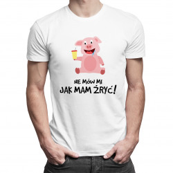 Nie mów mi jak mam żryć! - męska koszulka z nadrukiem