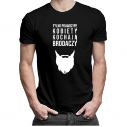 Tylko prawdziwe kobiety kochają brodaczy