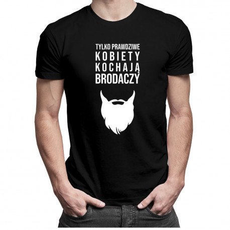 Tylko prawdziwe kobiety kochają brodaczy