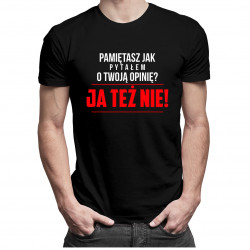 Pamiętasz, jak pytałem o Twoją opinię? Ja też nie!