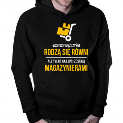 Wszyscy mężczyźni rodzą się równi - magazynier - męska bluza z nadrukiem