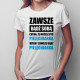 Zawsze bądź sobą chyba, że możesz być pielęgniarką wtedy zawsze bądź pielęgniarką - damska koszulka z nadrukiem