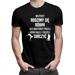 Wszyscy rodzimy się równi ale niektórzy poszli krok dalej i zaczęli tańczyć