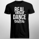 Real man dance salsa - męska koszulka z nadrukiem