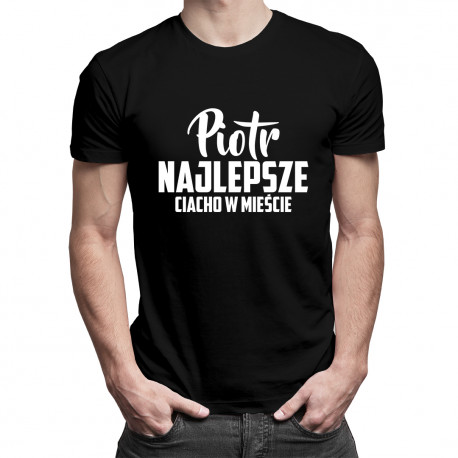 Piotr - Najlepsze ciacho w mieście - męska koszulka z nadrukiem